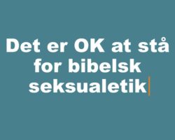 Det er OK at stå for bibelsk seksualetik